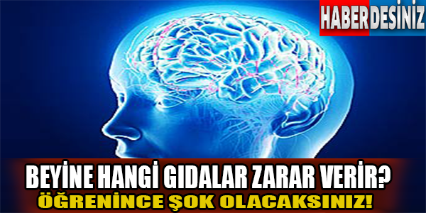 Beyine hangi gıdalar zarar verir?