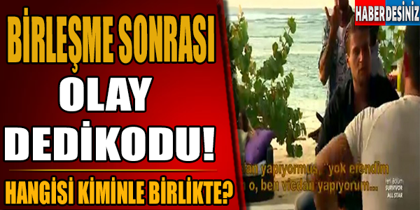 Birleşme Sonrası Olay Dedikodu! Hangisi Kiminle Birlikte?