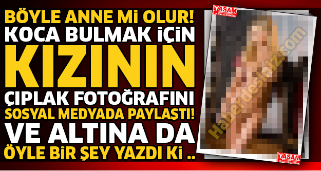 Böyle Anne Mi Olur ? Kızının Çıplak Fotoğraflarını Sosyal Medyada Paylaştı Ve Altına Öyle Bir Yorum Yaptı Ki ... Aklınız Şaşacak !!