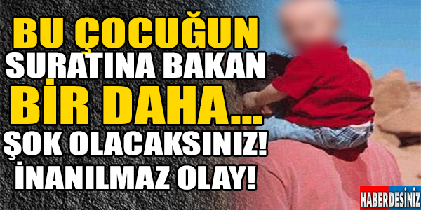 BÖYLE ÇOCUĞUNUZ OLSUN İSTER MİYDİNİZ