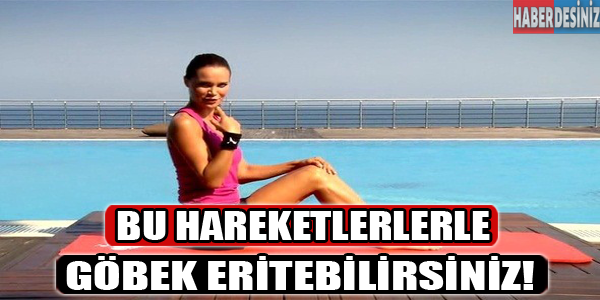 Bu hareketlerle göbek eritebilirsiniz!