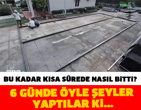 6 GÜNDE ÖYLE ŞEYLER YAPTILAR Kİ...