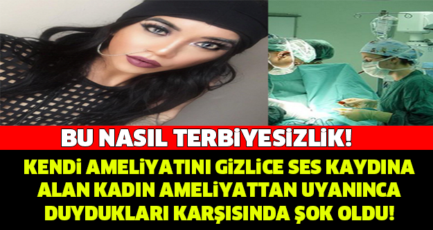 AMELİYATTAN UYANINCA SES KAYDINI DİNLEDİ! HAYATININ ŞOKUNU YAŞADI!