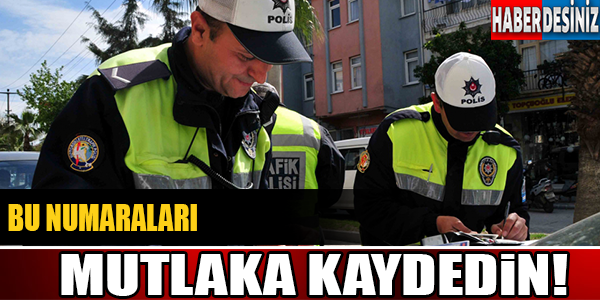 BU NUMARALARI MUTLAKA KAYDEDİN!