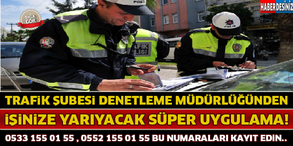 Trafik Denetleme Şübesinden Süper Uygulama !