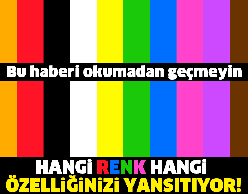 HANGİ RENK HANGİ ÖZELLİĞİNİZİ YANSITIYOR!