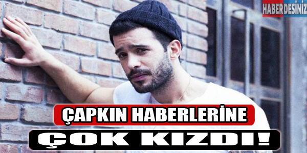 Çapkın haberlerine çok kızdı!