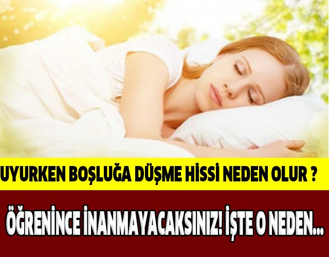 UYURKEN BOŞLUĞA DÜŞME HİSSİ NEDEN OLUR?