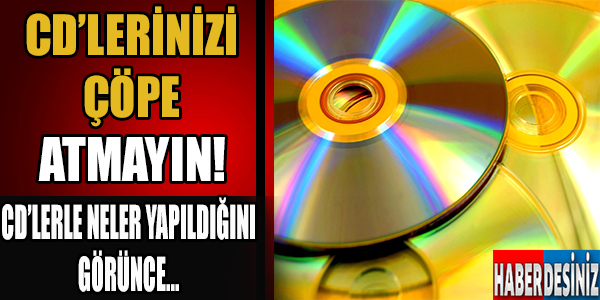 CD'lerinizi çöpe atmayın! CD'lerle neler yapıldığını görünce...