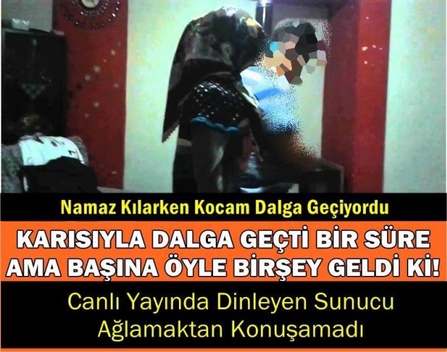 NAMAZ KILARKEN KOCAM DALGA GEÇİYORDU!