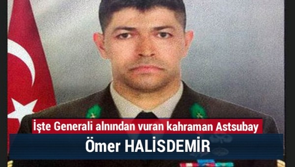 KAHRAMAN ŞEHİT ÖMER HALİSDEMİR KİMDİR!DARBEYİ TEK KURŞUNLA DURDURDU!