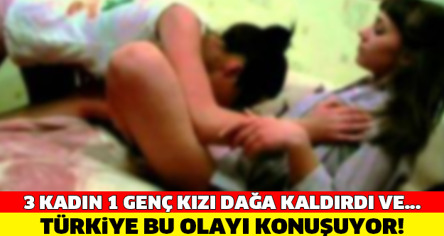 3 KADIN 1 KIZI DAĞ EVİNE KALDIRDI VE... TÜRKİYE BU OLAYI KONUŞUYOR!