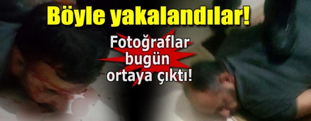 BÖYLE YAKALANDILAR! FOTOĞRAFLAR BUGÜN ORTAYA ÇIKTI!!