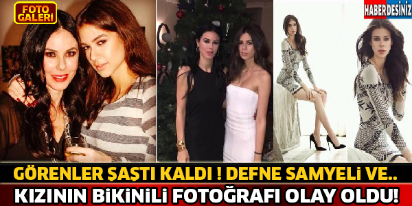 Defne Samyeli Ve Kızının Bikinili Fotoğrafları Olay Oldu..