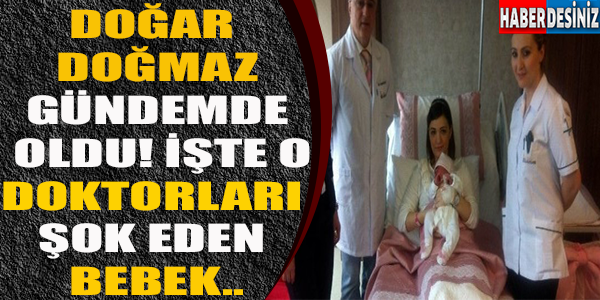 Doğar Doğmaz Gündemde Oldu! İşte O Doktorları Şok Eden Bebek..