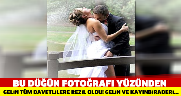 BU DÜĞÜN FOTOĞRAFI YÜZÜNDEN GELİN TÜM DAVETLİLERE REZİL OLDU! GELİN VE KAYINBİRADERİ...