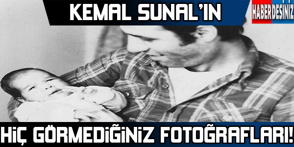 Kemal Sunal'ın hiç görmediğiniz fotoğrafları !