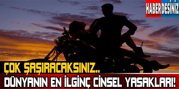 Dünyanın En İlginç Cinsel Yasakları! Duyunca Çok Şaşıracaksınız..