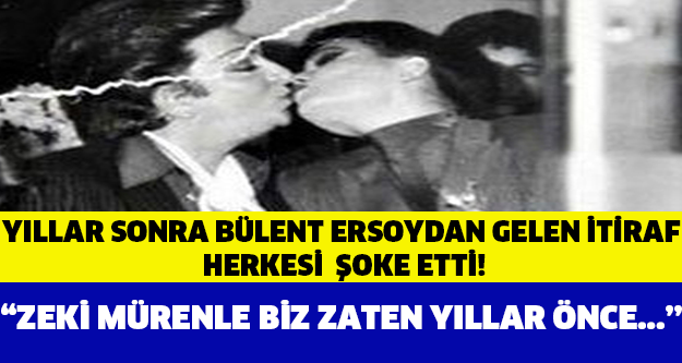 BÜLENT ERSOY'DAN YILLAR SONRA GELEN İTİRAF!!! "ZEKİ MÜREN'LE BİZ..."