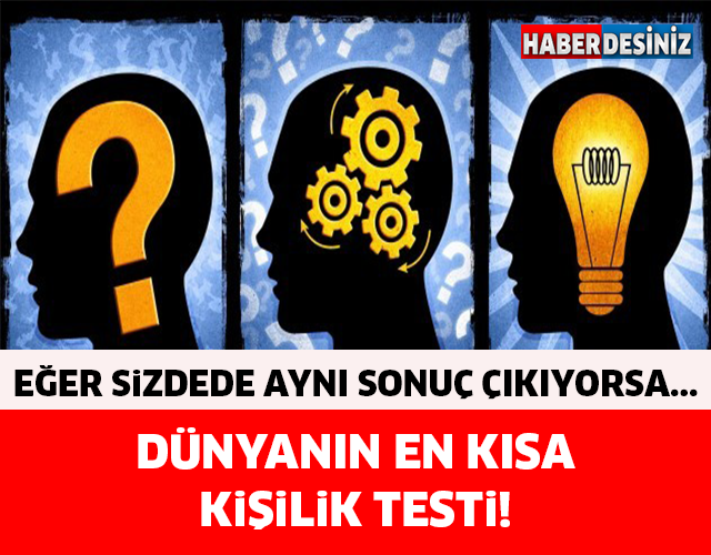 DÜNYANIN EN KISA KİŞİLİK TESTİ! EĞER SİZDEDE ÖYLE ÇIKIYORSA...