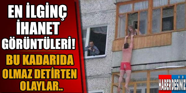 En İlginç İhanet Görüntüleri!