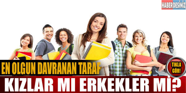 En olgun davranan taraf kızlar mı, erkekler mi?