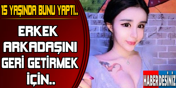 15 Yaşında Bunu Yaptı! Erkek Arkadaşını Geri Getirmek için..