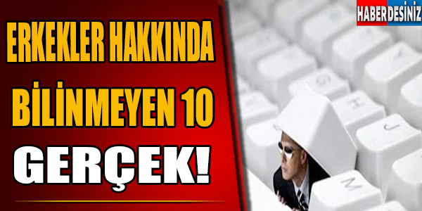 Erkekler Hakkında Bilinmeyen 10 Gerçek!