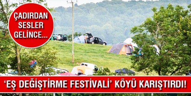 ÇADIRLARDAN SESLER GELİNCE... EŞ DEĞİŞTİRME FESTİVALİ TÜM KÖYÜ KARIŞTIRDI!