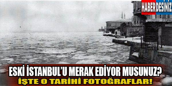 Eski İstanbul'u merak ediyor musunuz?