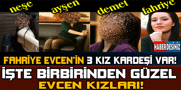 Fayriye Evcen'in Birbirinden Güzel Ablaları Olduğunu Biliyormuydunuz...