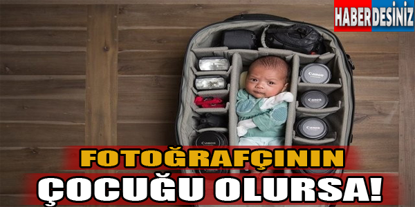 Fotoğrafçının çocuğu olursa!