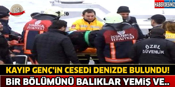 Kayıp Gencin Cesedi Denizde Bulundu ! Bir Bölümünü Balıklar Yemiş Ve..