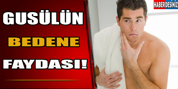 Gusülün Bedene Faydası!