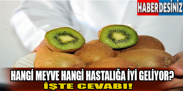 Hangi meyve hangi hastalığa iyi geliyor?