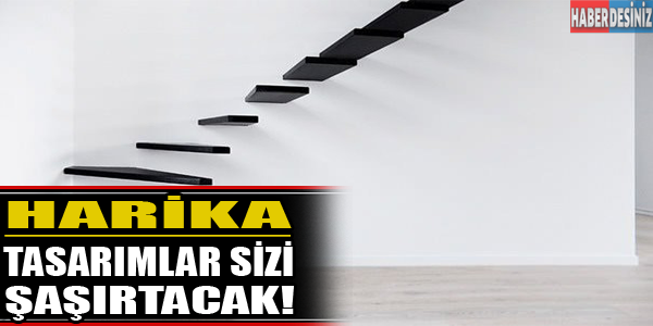 Harika tasarımlar sizi şaşırtacak!