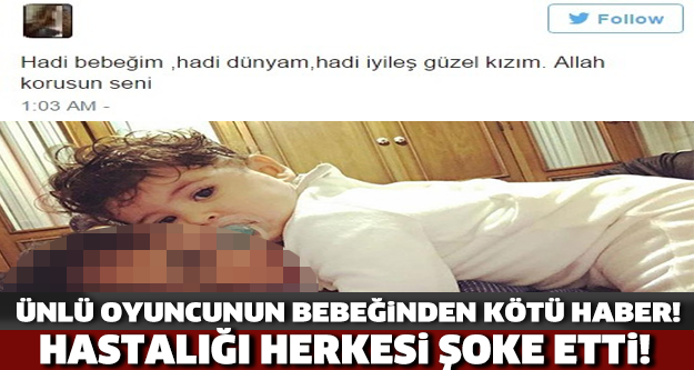 Ünlü Oyuncunun Bebeğinden Kötü Haber!