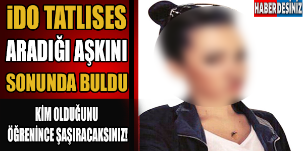 İdo Tatlıses aradığı aşkı buldu. Kim olduğunu öğrenince çok şaşıracaksınız!