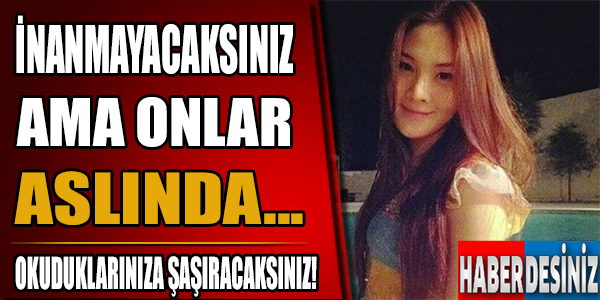 İnanamayacaksınız ama onlar aslında...