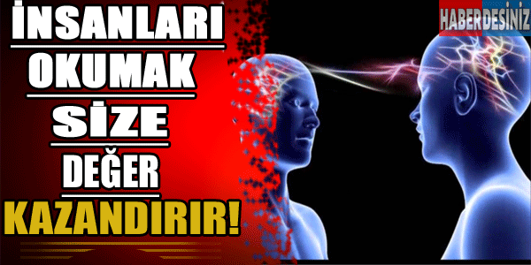 İnsanları okumanın yolu! Size değer katacak!