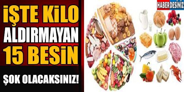 Bunları yeseniz de kilo almıyacaksınız!