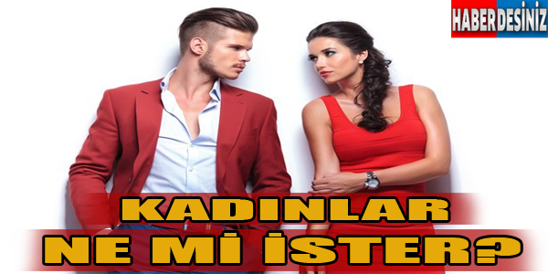 Kadınlar ne mi ister?