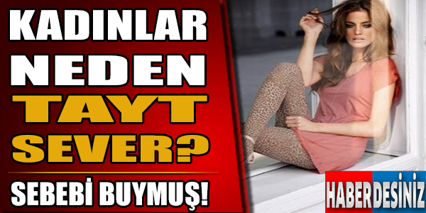 Kadınlar neden tayt sever?