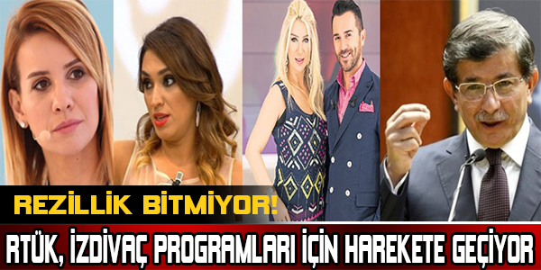 REZİLLİK BİTİYOR! RTÜK, İZDİVAÇ PROGRAMLARI İÇİN HAREKETE GEÇİYOR