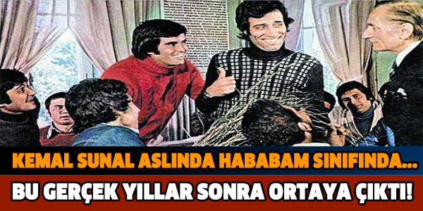 KEMAL SUNAL ASLINDA HABABAM SINIFINDA...