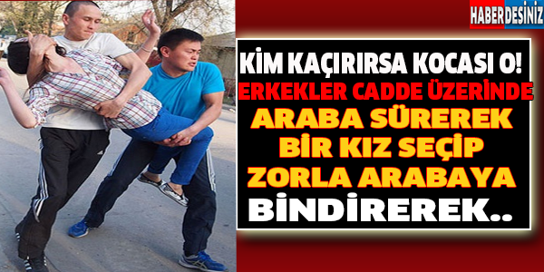 Kim Kaçırırsa Kocası O! ERKEKLER CADDE ÜZERİNDE ARABA SÜREREK BİR KIZ SEÇİP ZORLA ARABAYA BİNDİREREK..