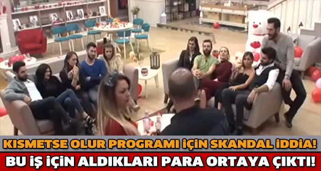 KISMETSE OLUR PROGRAMI İÇİN SKANDAL İDDİA! BAKIN AYLIK NE KADAR ALIYORLARMIŞ...