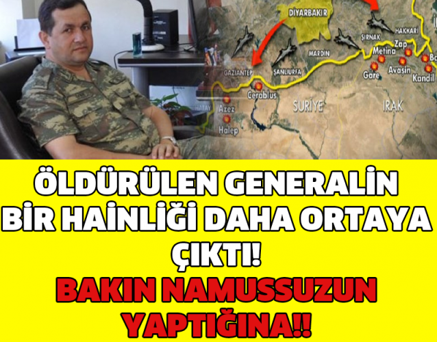 ÖLDÜRÜLEN GENERALİN BİR HAİNLİĞİ DAHA ORTAYA ÇIKTI! BAKIN NAMUSSUZUN YAPTIĞINA!!