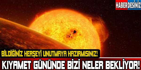 Kıyamet Gününde Bizi Neler Bekliyor