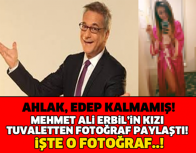 MEHMET ALİ ERBİL'İN KIZI YASMİN TUVALETTEN FOTOĞRAF PAYLAŞTI! AHLAK, EDEP KALMAMIŞ BUNLARDA! İŞTE O FOTOĞRAF..!